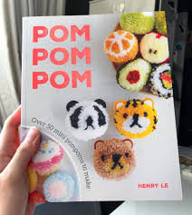 Henry Le Pompom Wonderland Auf Instagram I Just Got An Advance Copy Of My First Book Pom Pom Pom Over 50 Mini Pompoms To Make The Book Is Gorgeous And B