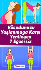 vucudunuzu adeta yenileyen yaslanmaya karsi 6 egzersiz yaslanma egzersiz 30 dakika egzersiz