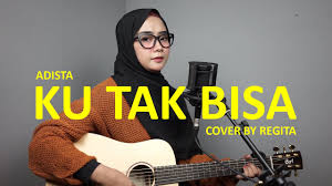 rapp c dua kata yang tak pernah g am bisa ku lupa dari dirimu. Ku Tak Bisa Adista Cover By Regita Youtube