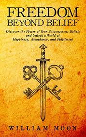 Unlock freedom stands to eradicate slavery and fight for freedom. Freedom Beyond Belief Discover The Power Of Your Subconscious Beliefs And Unlock A World Of Happiness Abundance And Fulfilment English Edition Ebook Moon William Amazon Com Mx Tienda Kindle