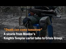 29 фактов о фильме убийца. Death Can Come Tomorrow A Sicario From Mexico S Knights Templar Cartel Talks To Crisis Group Youtube