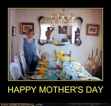 Happy mothers day 2021 images of latest collection. Happy Mother S Day Very Demotivational Demotivational Posters Very Demotivational Funny Pictures Funny Posters Funny Meme