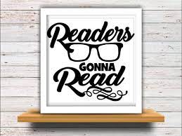 Download Teacher Svg Svg Dxf Jpeg Silhouette Cameo Cricut Reading Svg Iron On Readers Gonna Read Svg 65609 Cut Files Design Bundles