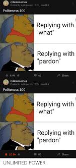 We did not find results for: Rdankmemes Posted By Uhopezero 12h Ireddit Politeness 100 Replying With What Replying With Pardon 87 Share Rdankmemes Posted By Uhopezero 12h Ireddit Politeness 100 Replying With What Replying With Pardon 1100k 87