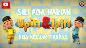 Dengan mengharap keampunan mu, segala puji bagi allah yang telah menghilangkan. Siri Doa Harian Upin Ipin Doa Keluar Tandas Youtube
