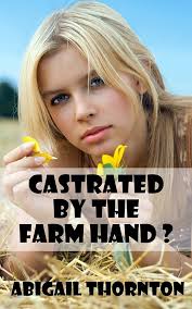 Castrated By The Farm Hand