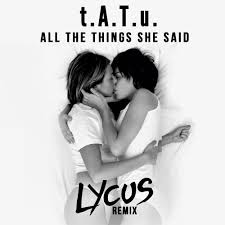 All the thing she said (black pulke mix) — тату. Tatu All The Things She Said Lycus Bootleg Free Download In Desc By Lycus Remix Free Download On Hypeddit