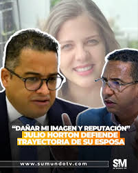 El miembro de la Dirección Central Fuerza del Pueblo y exdiputado, Julio  Horton, salió en defensa de su esposa, Taidi Esther Muñoz Medrano de  Horton, tras las controversias generadas por su reciente ...