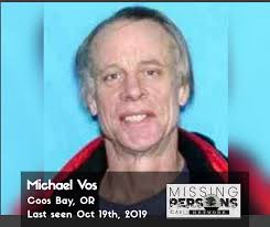 Michael Vos, 64 Coos Bay, OR Last seen Oct 10th, 2019 Authorities in  Klamath County have located clothing items believed to belong to missing  Coos Bay man, 64-year-old Michael Vos, miles away