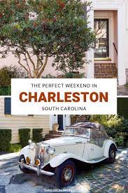 The Perfect Weekend Getaway In Charleston Sc Weekend Getaways Charleston Sc Weekend Getaways Usa