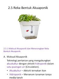 Menghasilkan reka bentuk sistem fertigasi baharu dan menggunakan elemen teknologi maklumat. Reka Bentuk Akuaponik