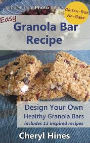 —helen velichko, kansas city, missouri homedishes & beveragesbarscereal bars our br. Easy Granola Bar Recipe Simplefrugal Photo Guides Kindle Edition By Hines Cheryl Hines Cheryl Cookbooks Food Wine Kindle Ebooks Amazon Com