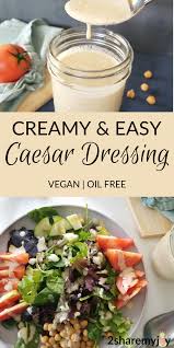 Easy Vegan Caesar Salad Dressing Oil Free Recipe Oil Free Salad Dressing