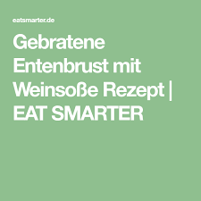 Gebratene Entenbrust Mit Weinsosse Rezept Entenbrust Weinsosse Braten