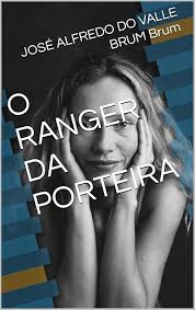 O RANGER DA PORTEIRA (Portuguese Edition) eBook : Brum, JOSÉ ALFREDO DO  VALLE : Amazon.com.mx: Tienda Kindle