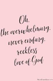 Understanding God S Reckless Love Gods Love Quotes Christian Quotes Jesus Quotes