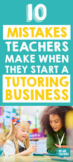 Here are 10 steps to help you start being your boss. 10 Mistakes Teachers Make When They Start A Tutoring Business