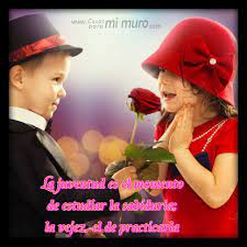 La Sabiduria En La Juventud Y Vejez Cosas Para Mi Muro Happy Valentine Happy Valentines Day Valentines