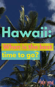 When Is The Best Time To Go To Hawaii Visit Hawaii Hawaiian Travel Hawaii Vacation