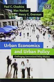 Urban Economics and Urban Policy: Challenging Conventional Policy Wisdom:  Cheshire, Paul C., Nathan, Max, Overman, Henry G.: 9781783475254:  Amazon.com: Books