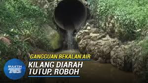 Gangguan bekalan air di 686 kawasan pulih mulai 2 petang. Gangguan Bekalan Air Kilang Punca Pencemaran Diarah Roboh Youtube