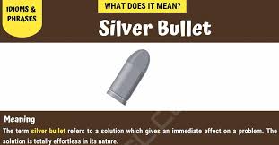 The term is also a metaphor for a simple, seemingly magical. Silver Bullet Meaning What Does The Useful Idiom Silver Bullet Mean 7esl
