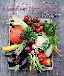 Better homes and gardensbetter homes and gardens. The Vegetable Garden Cookbook 60 Recipes To Enjoy Your Homegrown Produce Rauschenberger Tobias Brachat Oliver 9781632206732 Amazon Com Books