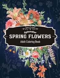 They're free, so you can always print multiple copies if one particular design is in high demand! Splendor Spring Flowers Coloring Book An Adult Coloring Pages With Beautiful Floral Design And Inspired Scenes Paperback Leana S Books And More