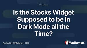You can use these icons for designing mockups for your mobile apps and ipados apps. Is The Stocks Widget Supposed To Be In Dark Mode All The Time Macrumors Forums