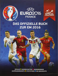 Es ist die 15.auflage des turniers. Uefa Euro 2016 France Das Offizielle Buch Zur Em 2016 Spieler Mannschaften Begegnungen Austragungsorte Statistiken Em Geschichte Amazon De Bucher