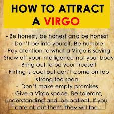 Does a virgo woman understands how a virgo man feels? Image May Contain Text That Says How To Attract A Virgo Be Honest Be Honest And Be Honest Don T Be Into Yourelf Be Humble Pay Virgo Virgo Quotes Virgo Memes