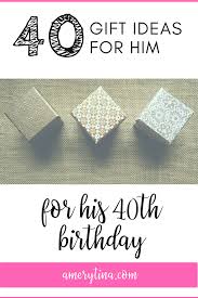 40th Birthday Present Ideas For Him Gifts For Him 40 Gift Ideas For His 40th Birthday 40th Birthday Gifts Mens Birthday Gifts 40th Gifts