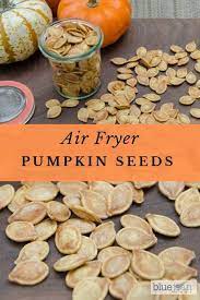 Air Fried Pumpkin Seeds Blue Jean Chef Meredith Laurence Recipe Pumpkin Seed Recipes Pumpkin Seeds Air Fryer Dinner Recipes