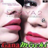 Free Download Maaya 2 2018 Full Mp3 Song Free Download Bollywood Mp3 Songs Bollywood Mp3 Songs 2018 From Ganamirchi Mp3 Song Songs All Songs