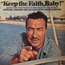 From the Archives 19: Adam Clayton Powell, "Keep the Faith, Baby!" (1967)