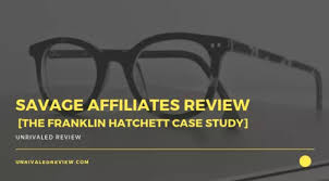 Savage Affiliates Review The Franklin Hatchett Case Study Case Study Marketing Courses Affiliate Marketing Business