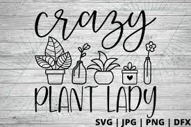 Download Free Crazy Plant Lady Svg Good Morning Chaos