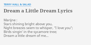 Stars shining bright above you; Dream A Little Dream Lyrics By Terry Hall Salad Marijne Stars Shining