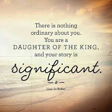 1 under the circumstances the only honest answer. You Are A Daughter Of The King Quotes Daughter Of God Christian Quotes