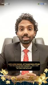 Felicitations from a Leader Who Lit the Path Before Us 🎊, We are honored  to receive warm wishes from,, Leo Lion Rahul Attanayaka, Past Multiple  District President