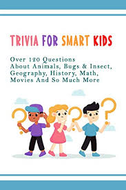 We're about to find out if you know all about greek gods, green eggs and ham, and zach galifianakis. Trivia For Smart Kids Over 120 Questions About Animals Bugs Insect Geography History Math Movies And So Much More Kindle Edition By Florence Bennett Melissa Humor Entertainment Kindle Ebooks