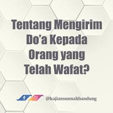 Arti bacaan doa untuk orang meninggal dunia: Mengirim Do A Kepada Orang Yang Telah Wafat Kajian Sunnah Bandung