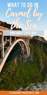 25 Things To Do In Carmel By The Sea And Monterey Bay Plaid Shirt Yoga Pants Carmel By The Sea Weekend Family Getaways California Travel