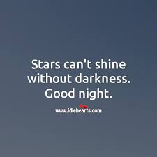 Enter your email address to subscribe to this blog and receive notifications of new posts by email. Stars Can T Shine Without Darkness Good Night Idlehearts