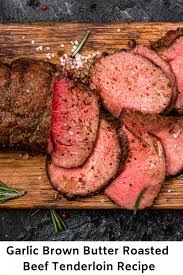 Add the thyme, garlic and 3 tablespoons of the butter to the pan. Melt In Your Mouth Roasted Beef Tenderloin With A Simple Garlic Brown Butter Sauce Daily Cooking Recipes Roast Beef Beef Tenderloin Recipes Perfect Roast Beef