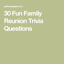 While a few of th. 30 Fun Family Reunion Trivia Questions Family Reunion Reunion Games Family Reunion Games