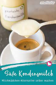Milchmadchen Alternative So Machst Du Gezuckerte Kondensmilch Selbst Susse Kondensmilch Kondensmilch Milchmadchen Rezept