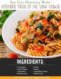 Syn Free Slimming World Vegetable Pasta In The Slow Cooker Recipe Slow Cooker Pasta Recipes Slow Cooker Pasta Slow Cooker Vegetarian