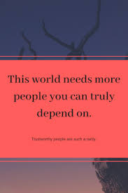 Dependable People Need To Be Treasured Good Life Quotes Funny Quotes Inspirational Quotes