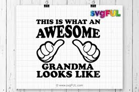 Download Free Svg Awesome Grandma Svg Svg This Is What An Awesome Grandma Looks Like Free Svg Quotes